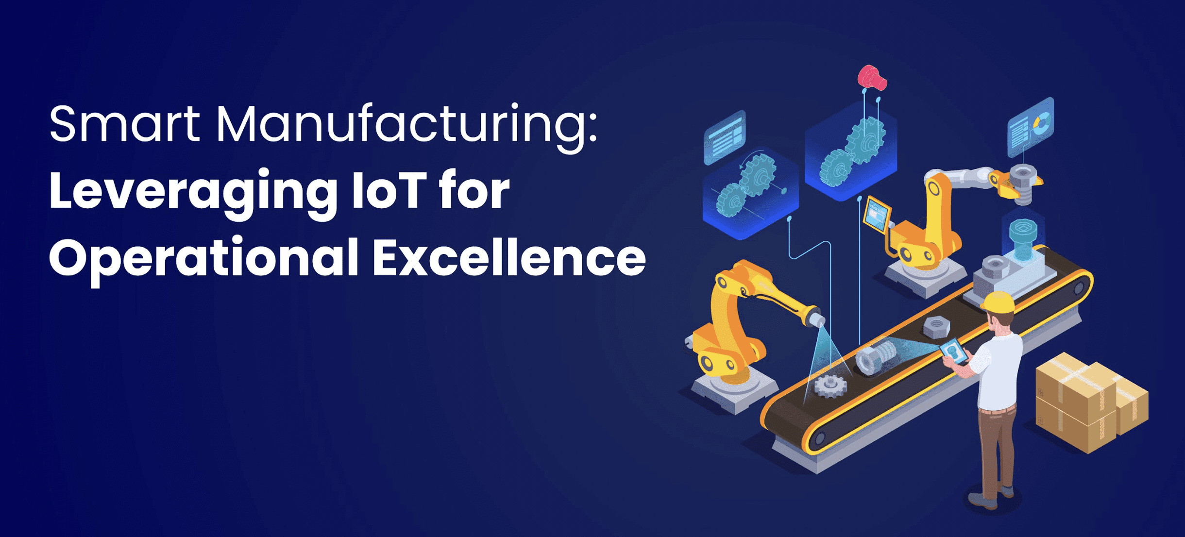 Smart Manufacturing Leveraging IoT For Operational Excellence